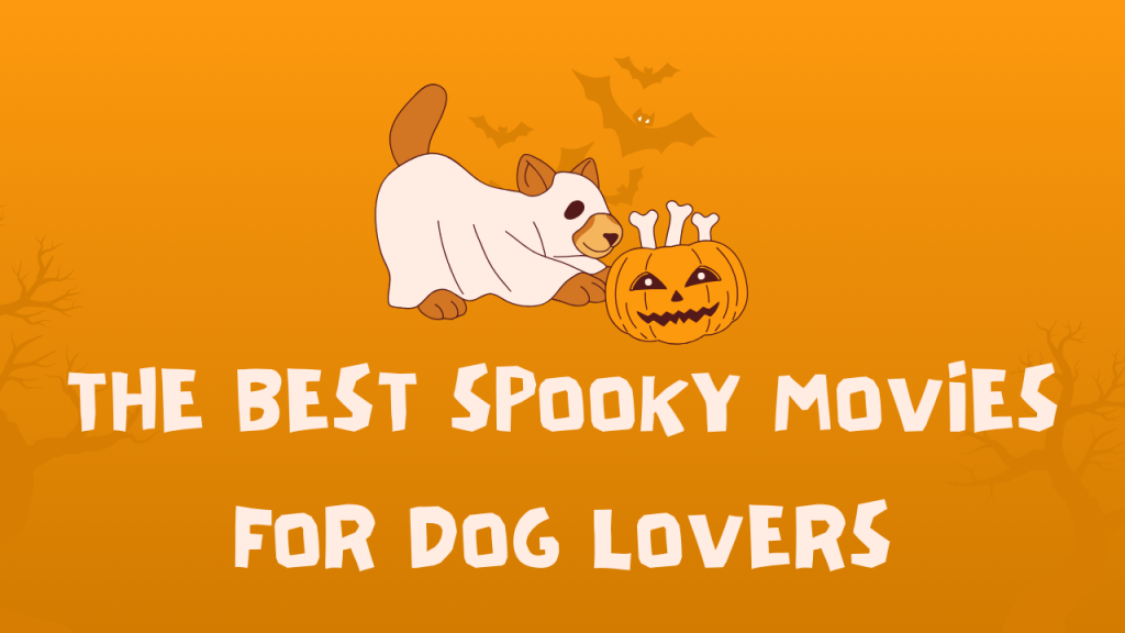 The Best Spooky Movies For Dog Lovers